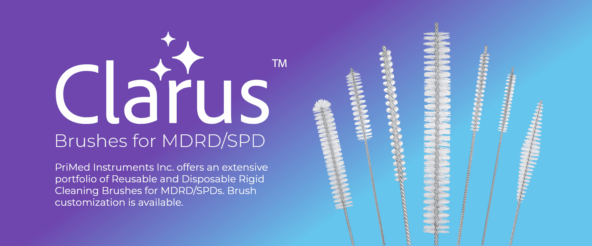 CLARUS™ Brushes for MDRD/SPD